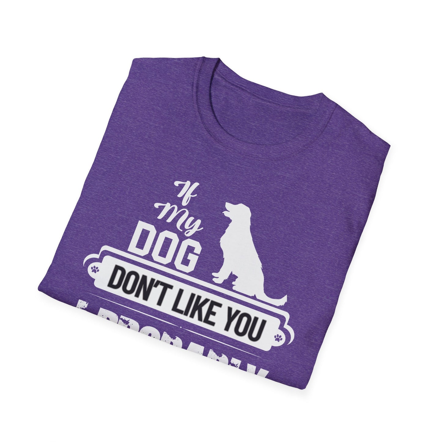 My Dog Don't Like You | Adult Shirt | Teen Shirt | Trending | Birthday Gift