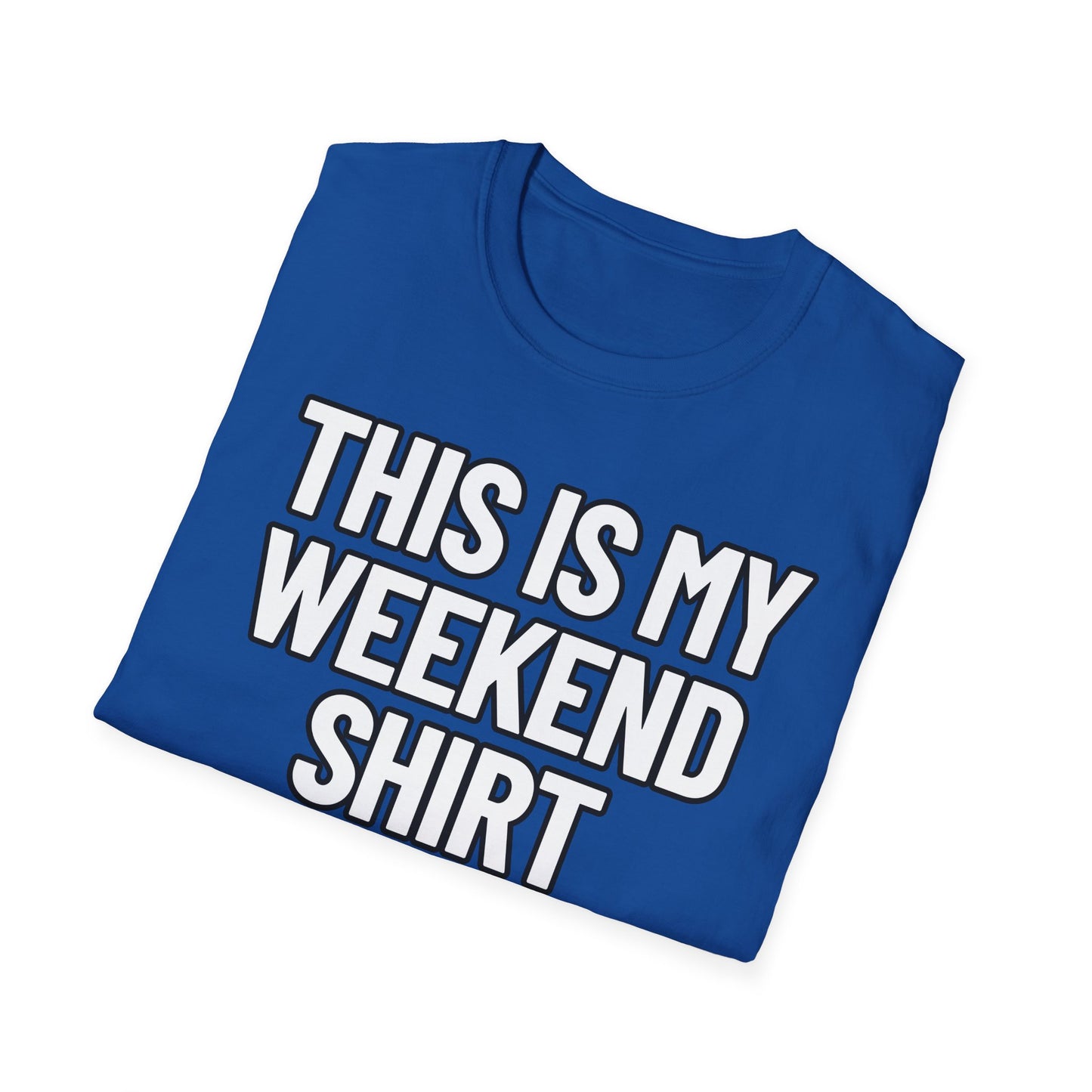 This Is My Weekend Shirt | Adult Shirt | Teen Clothes | Cool Shirt | Funny Fashion | Trending | Birthday Gift | Unisex Softstyle T-Shirt