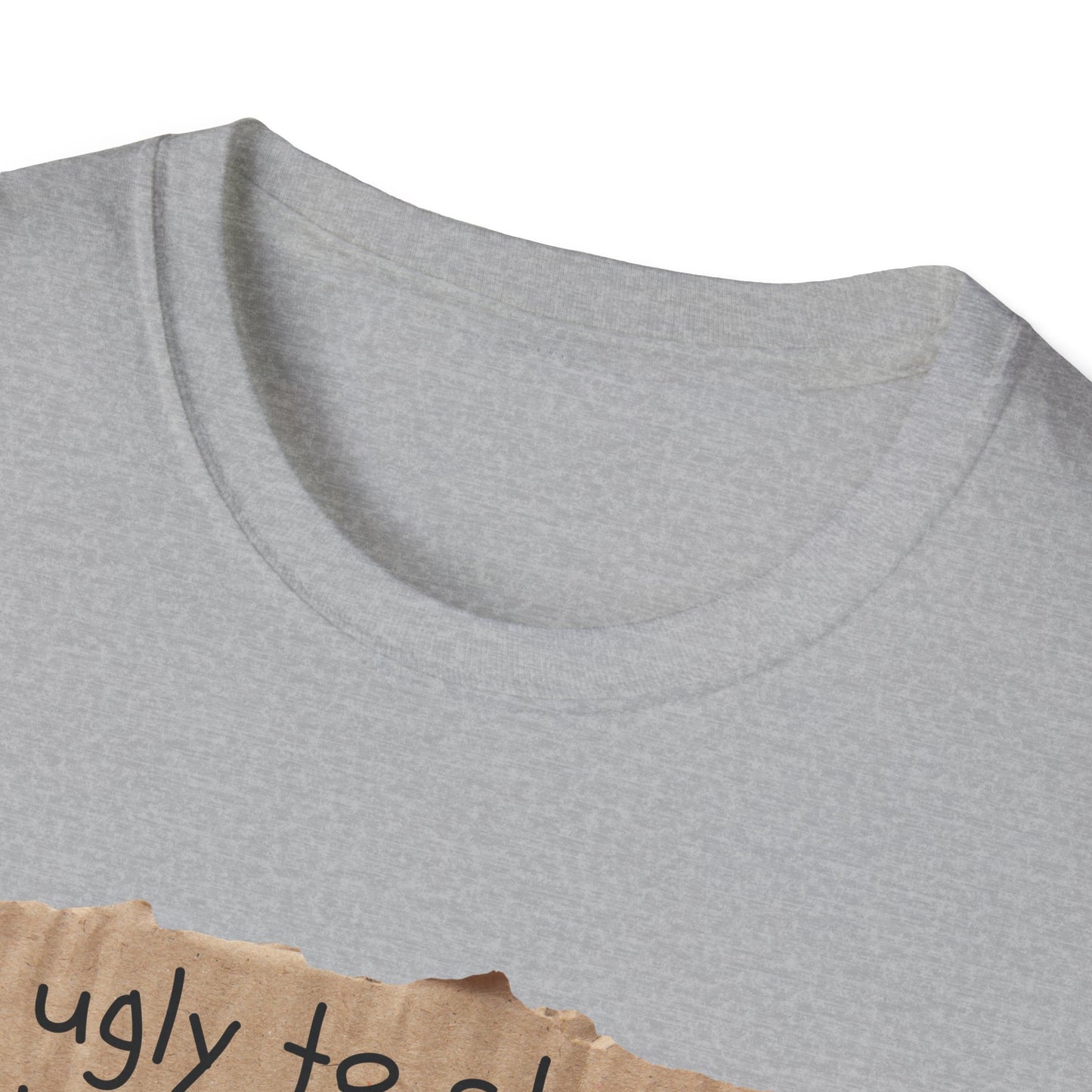 Too Ugly To Strip | Funny Adult Shirt | Teen Clothes | Humor Shirt | Trending | Birthday Gift | Unisex Softstyle T-Shirt