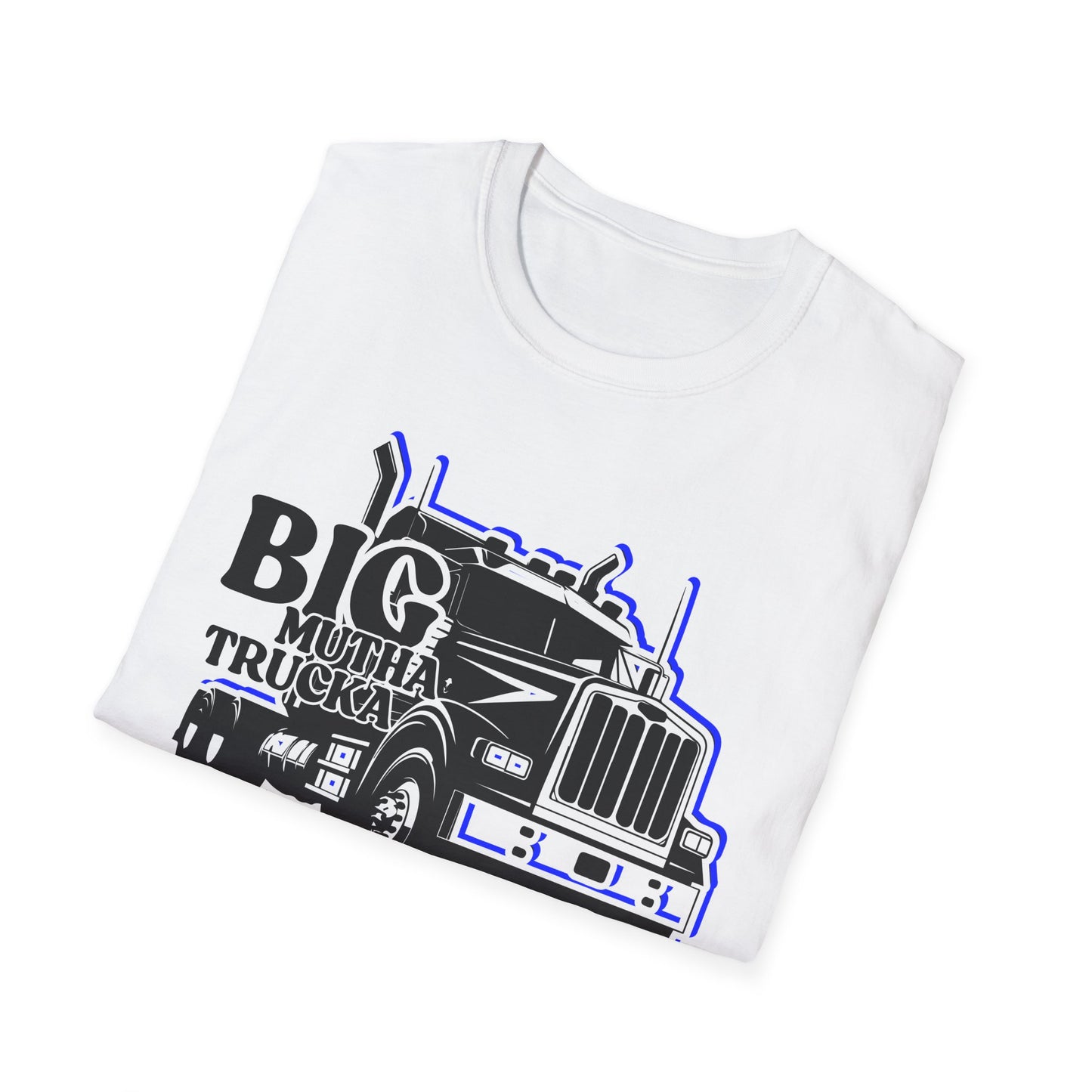 BIG Mutha Trucka | Adult Shirt | Cool Teen Clothes | Truck Shirt | Funny Fashion | Trending | Birthday Gift | Unisex Softstyle T-Shirt
