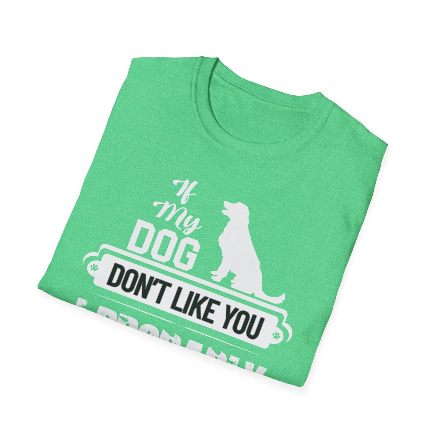 My Dog Don't Like You | Adult Shirt | Teen Shirt | Trending | Birthday Gift