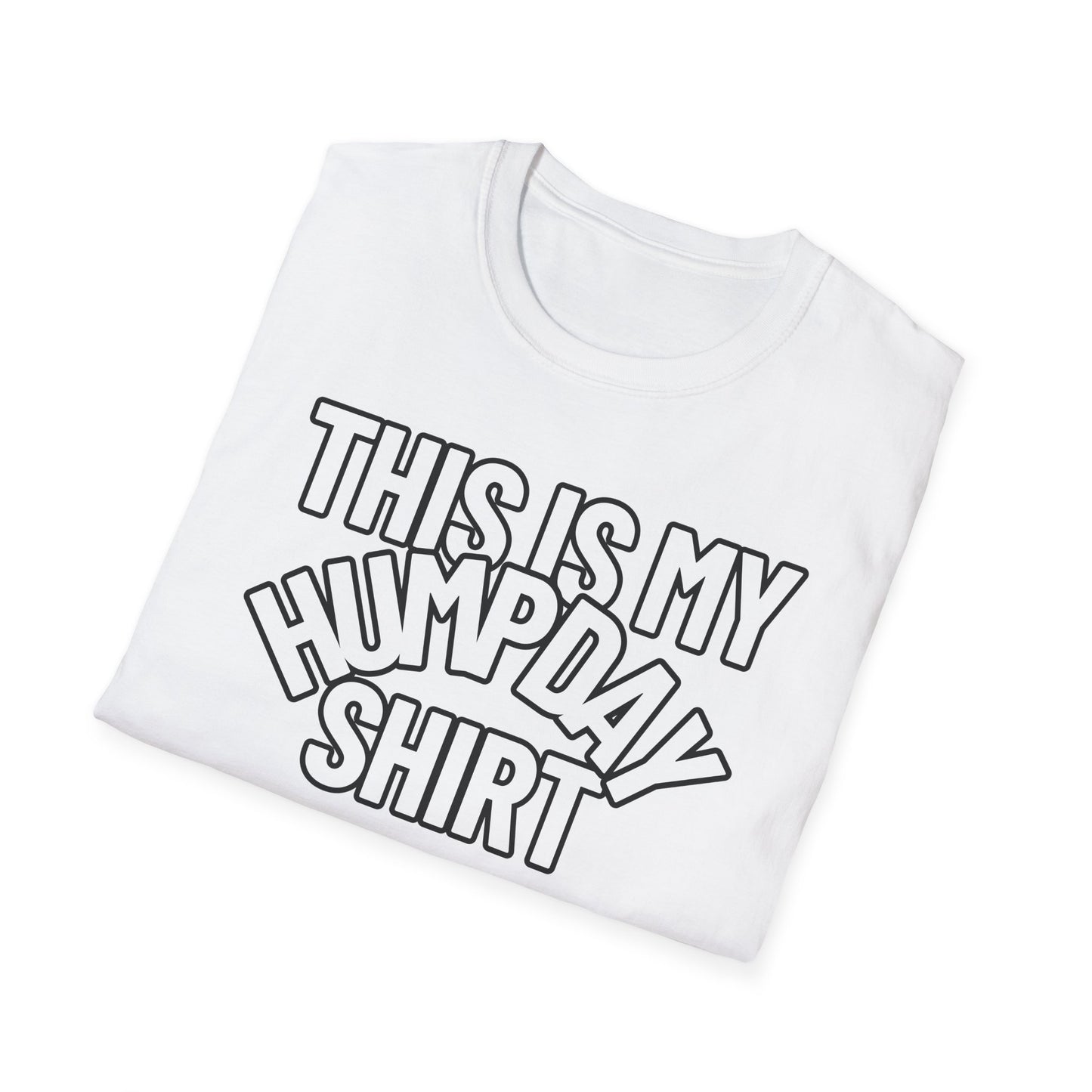 This Is My HUMPDAY Shirt | Adult Shirt | Teen Clothes | Cool Shirt | Funny Fashion | Trending | Birthday Gift | Unisex Softstyle T-Shirt